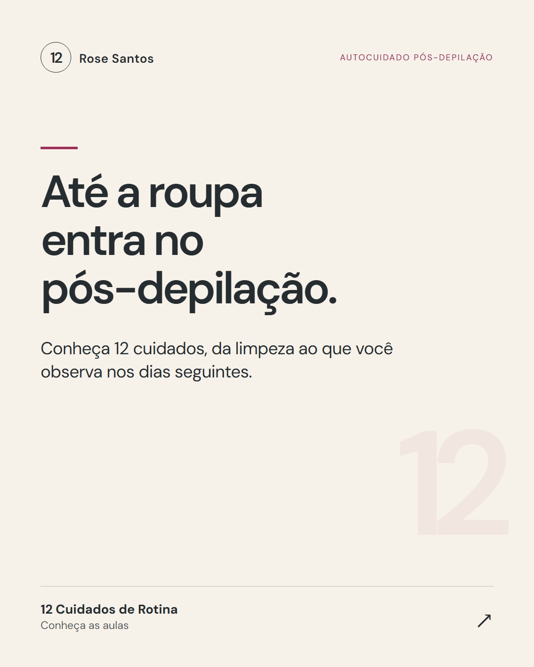 Até a roupa entra no pós-depilação.